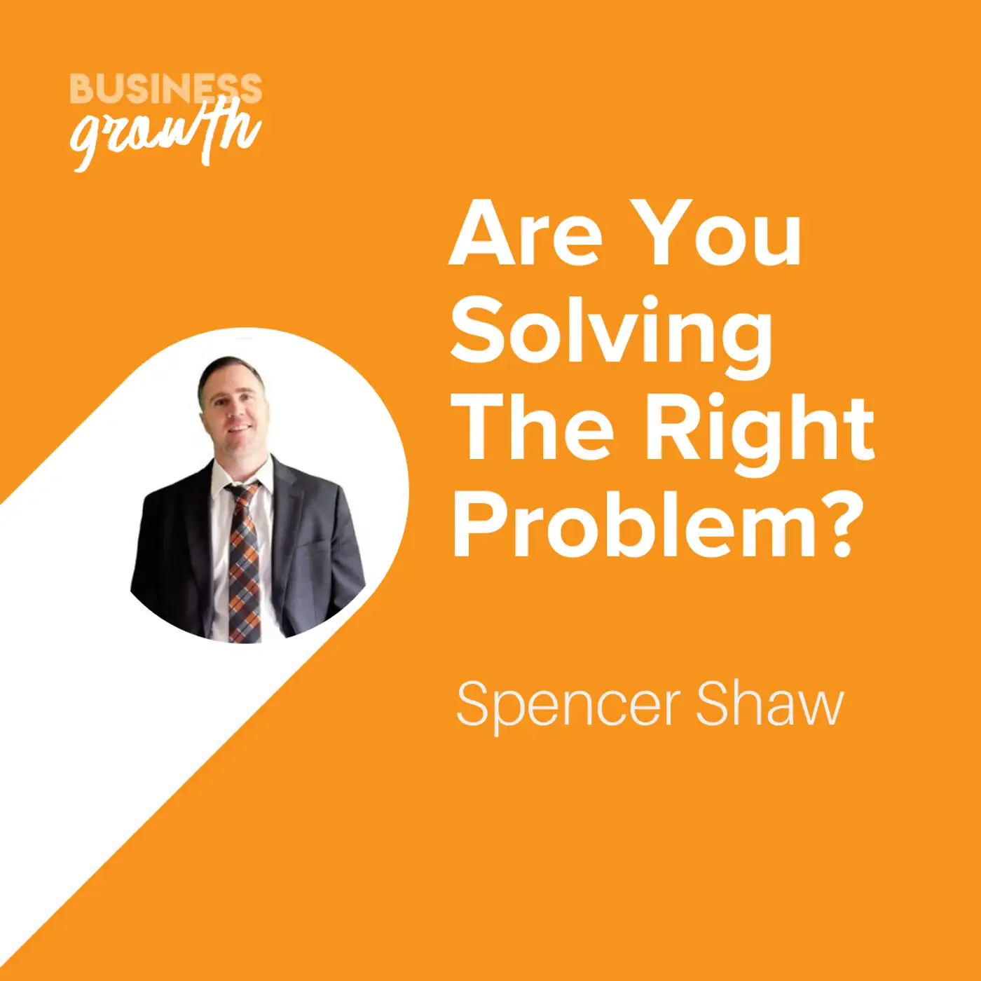 Are You Solving the Right Problem? - Episode 114 episode artwork