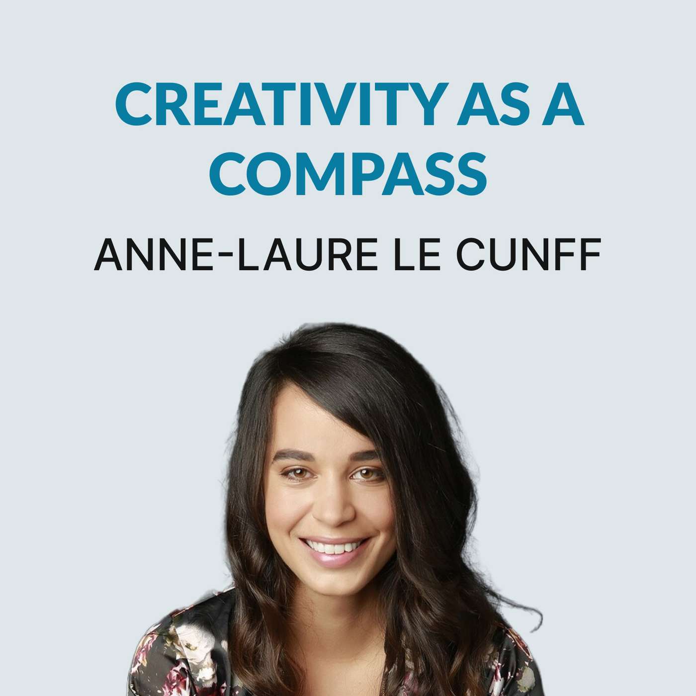 #115 Creativity as a Compass - Anne-Laure Le Cunff on Leaving Google, Freelancing, and Combining Creativity & Neuroscience,