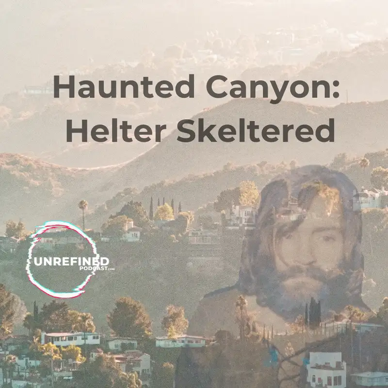 E88 Haunted Canyon: Helter Skeltered