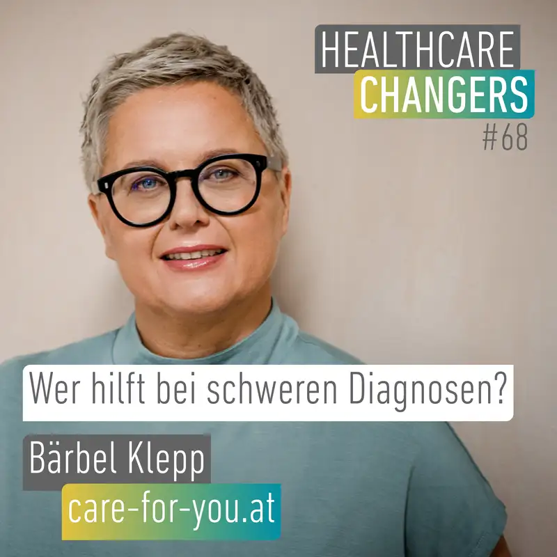 #68: Wer hilft bei schweren Diagnosen? [>] Bärbel Klepp, care-for-you.at
