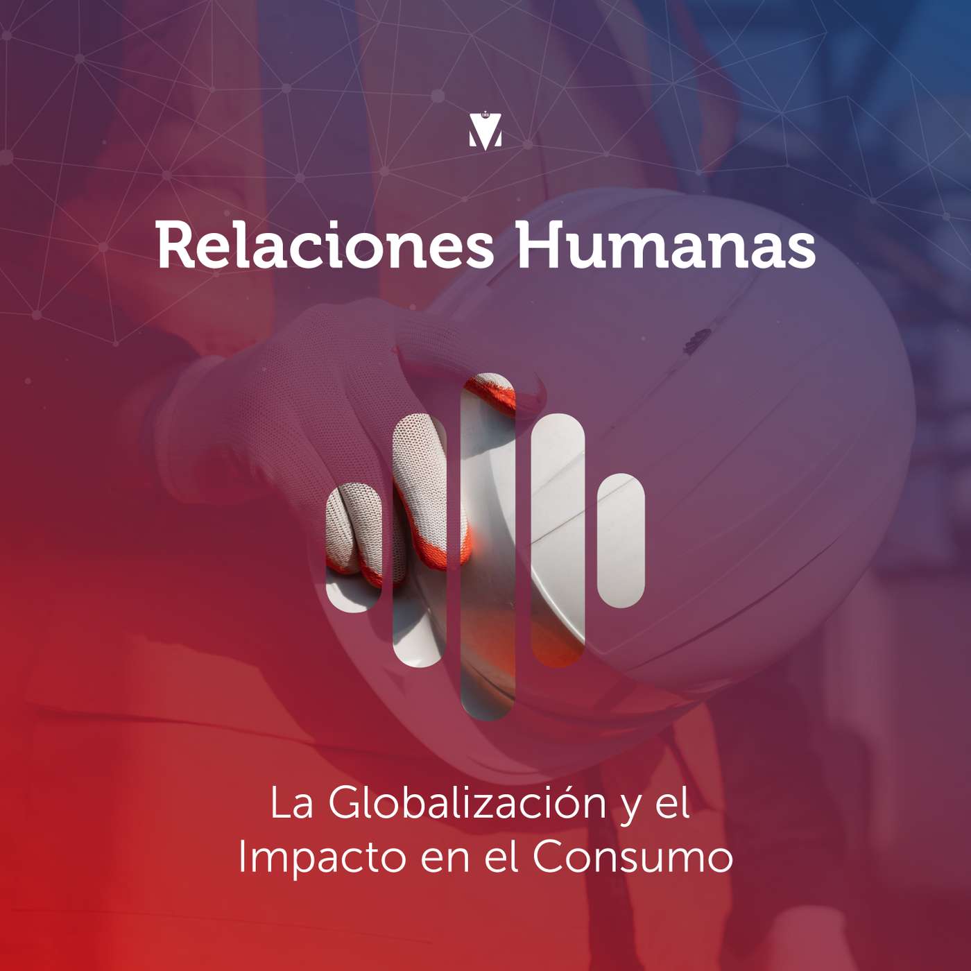 9 - RELACIONES HUMANAS: La Globalización y el Impacto en el Consumo episode artwork
