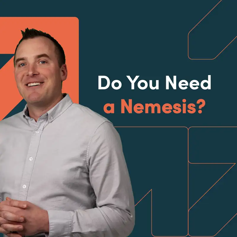 Do You Need a Nemesis?