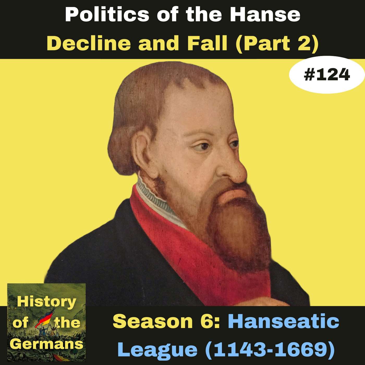 Ep. 124: The Hanseatic League - Decline and Fall (Part 2) - Jürgen Wullenwever's and Lübeck's last stand episode artwork