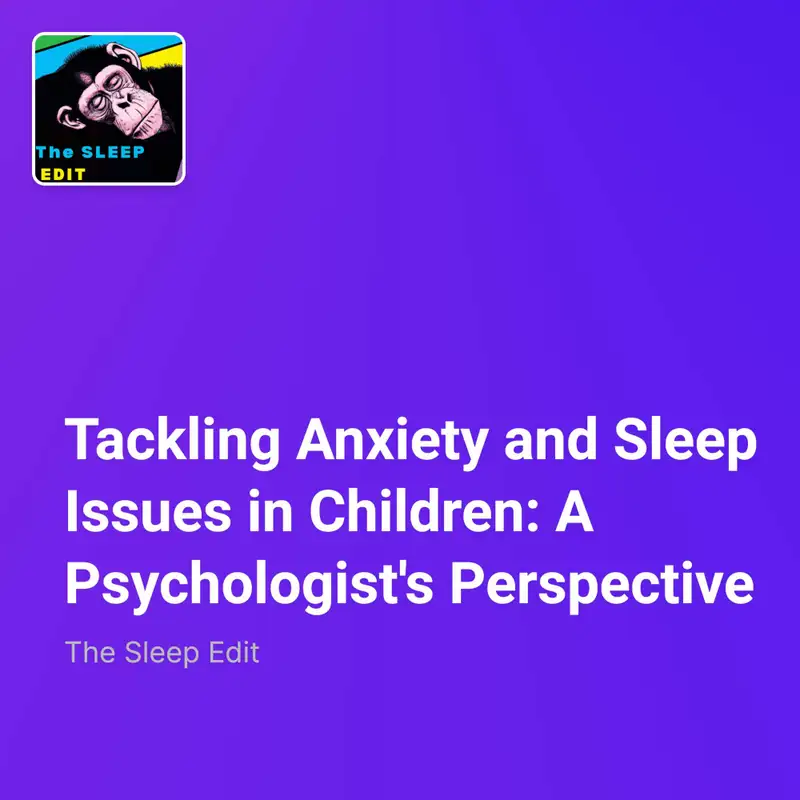 Tackling Anxiety and Sleep Issues in Children: A Psychologist's Perspective
