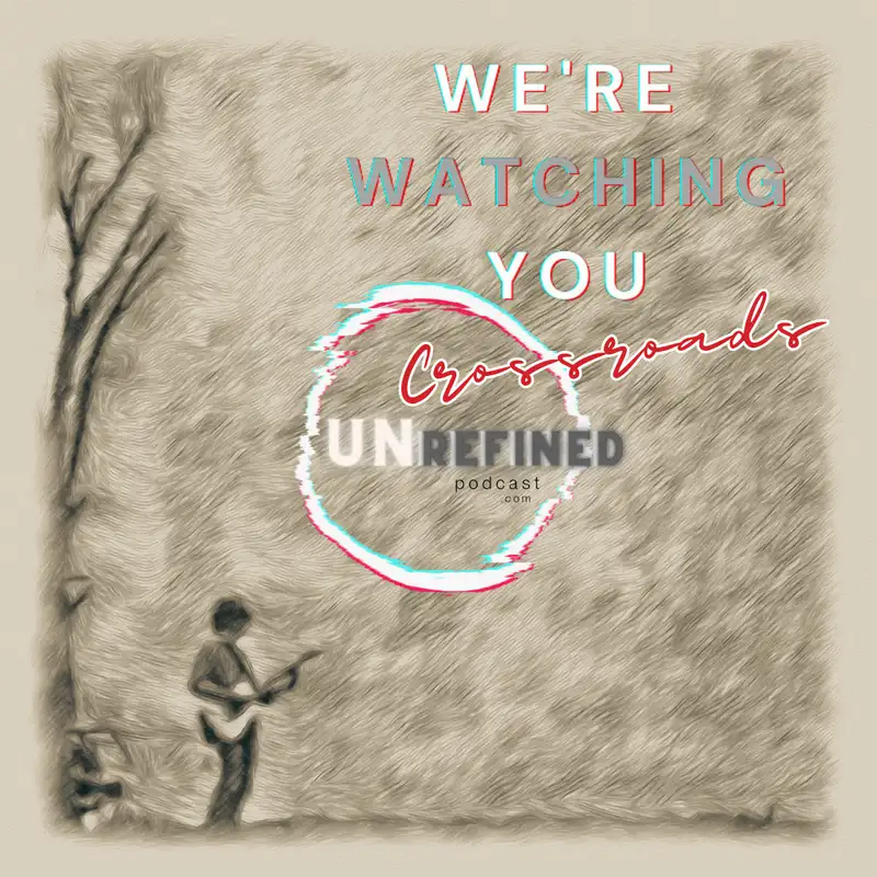 E38 Epishow  "We're Watching You" - Crossroads