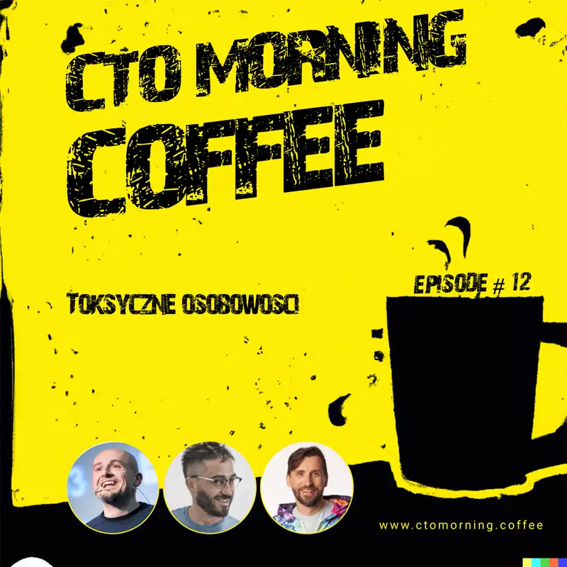 Coffee #12: Toksyczne osobowości - kto to, co to, jak sobie radzić