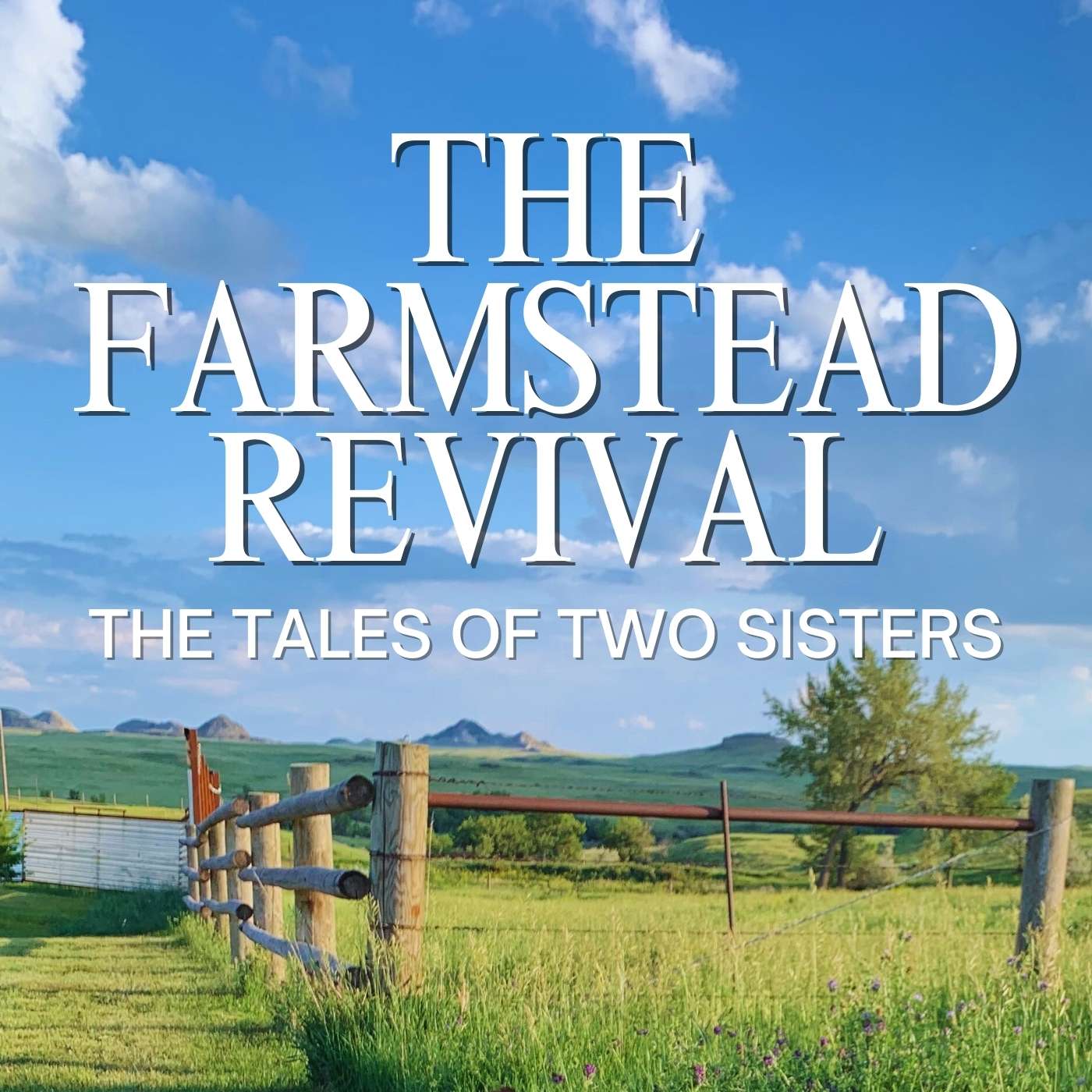 The Farmstead Revival: The Tales of Two Sisters podcast artwork