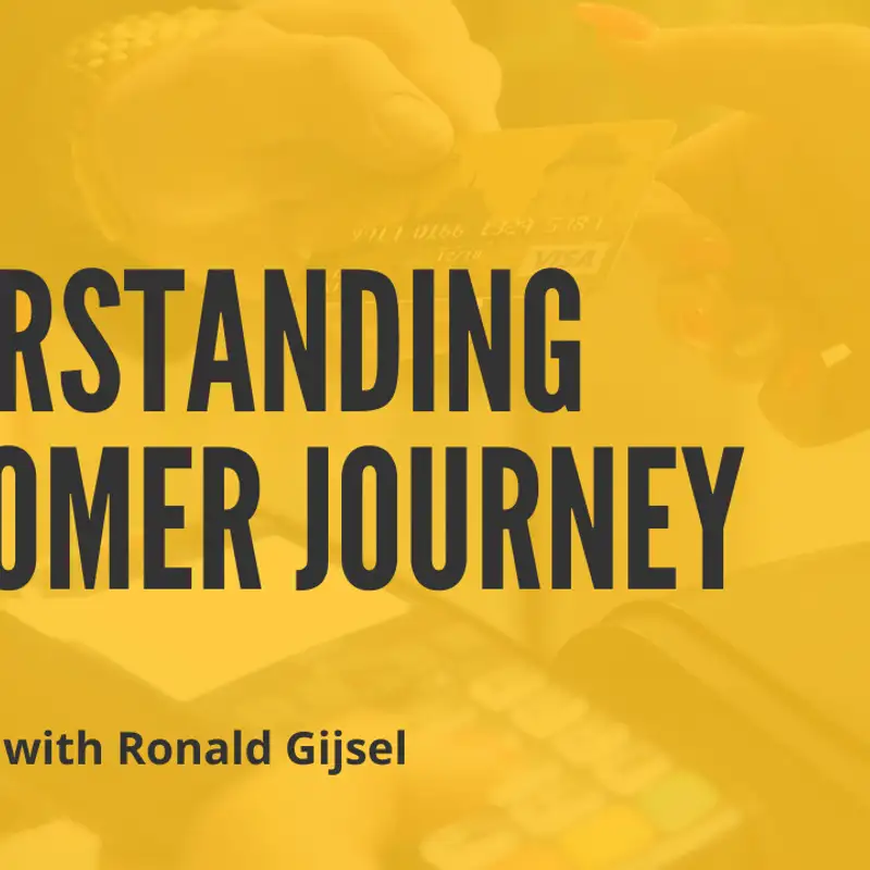 Understanding Customer Journey with Ronald Gijsel
