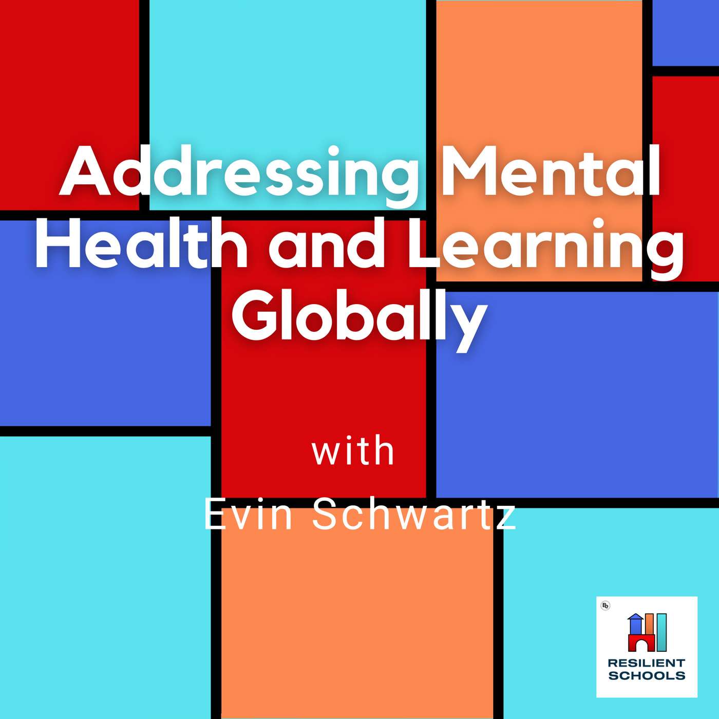 Addressing Mental Health and Learning Globally with Evin Schwartz Resilient Schools 23 episode artwork