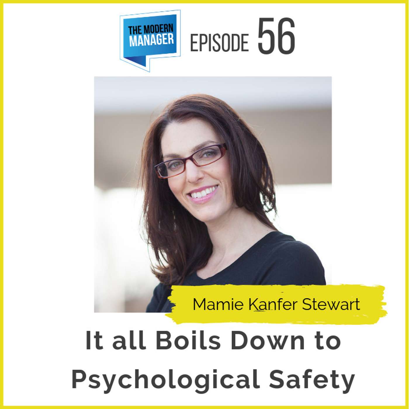 56: It all Boils Down to Psychological Safety