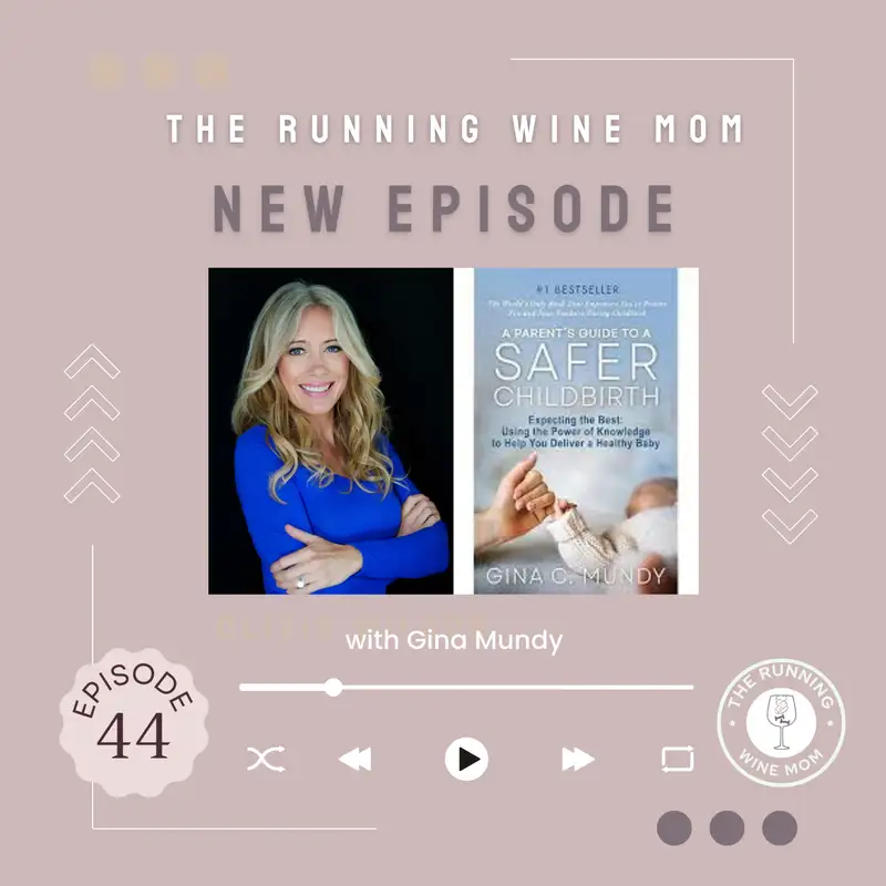 Empowering Parenthood: A Safer Childbirth Journey with Gina Mundy, Attorney and Bestselling Author