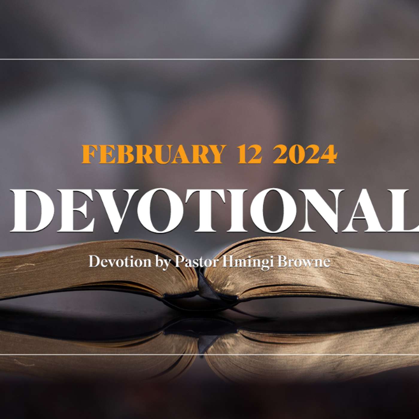 Devotion for February 12, 2024 with Pastor Hmingi Browne episode artwork