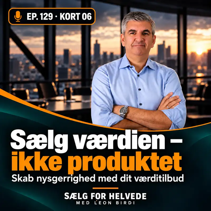 #129 Sælg værdien, ikke produktet - Salgssprint 06-25