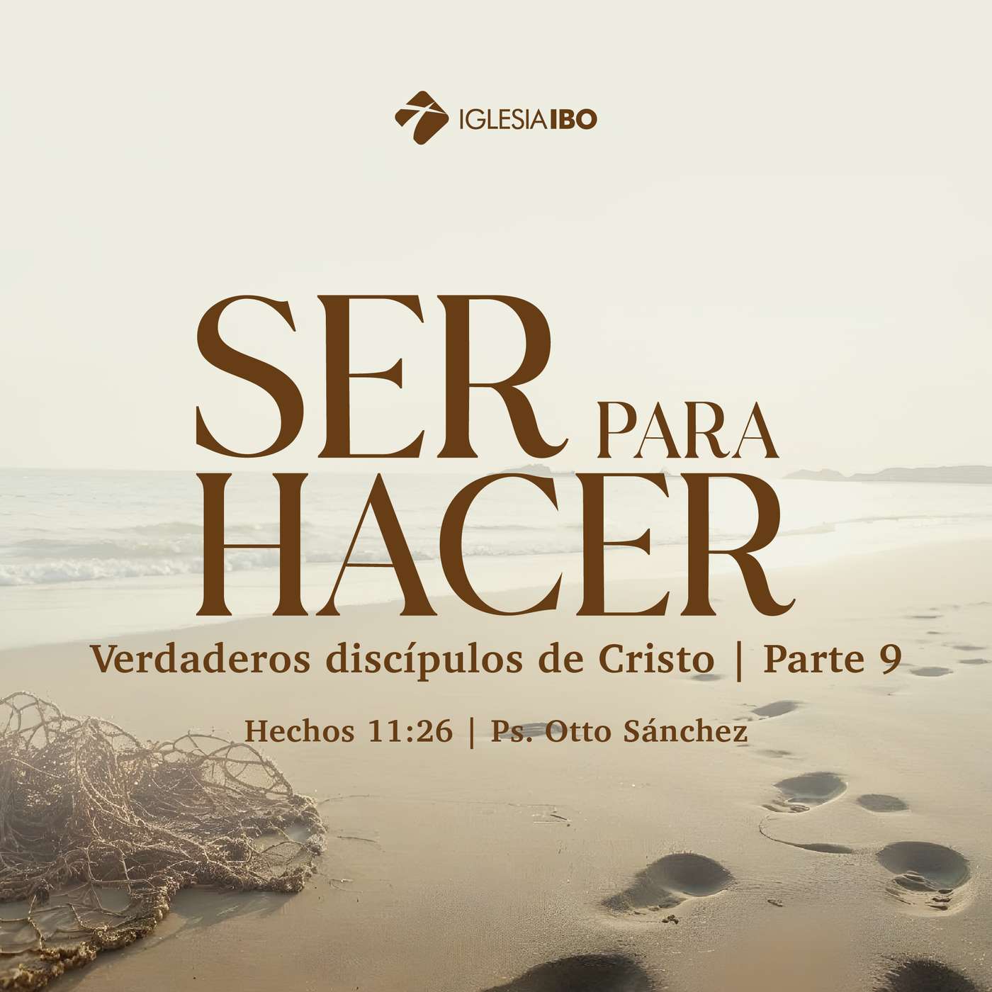 Ser para hacer: Verdaderos discípulos de Cristo - Parte 9
