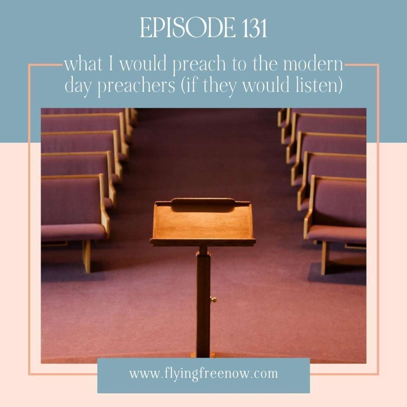 What I Would Preach to the Modern Day Preachers (if they would listen...) [131]