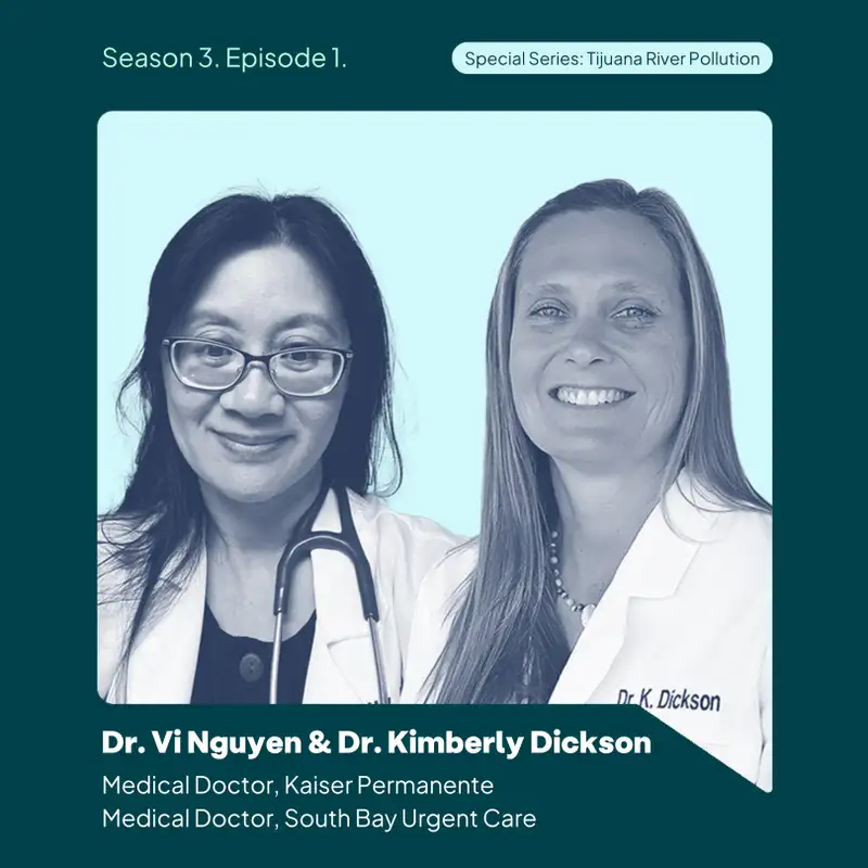 Tijuana River Pollution: Speaking Up for Patient Health with Dr. Dickson and Dr. Nguyen 
