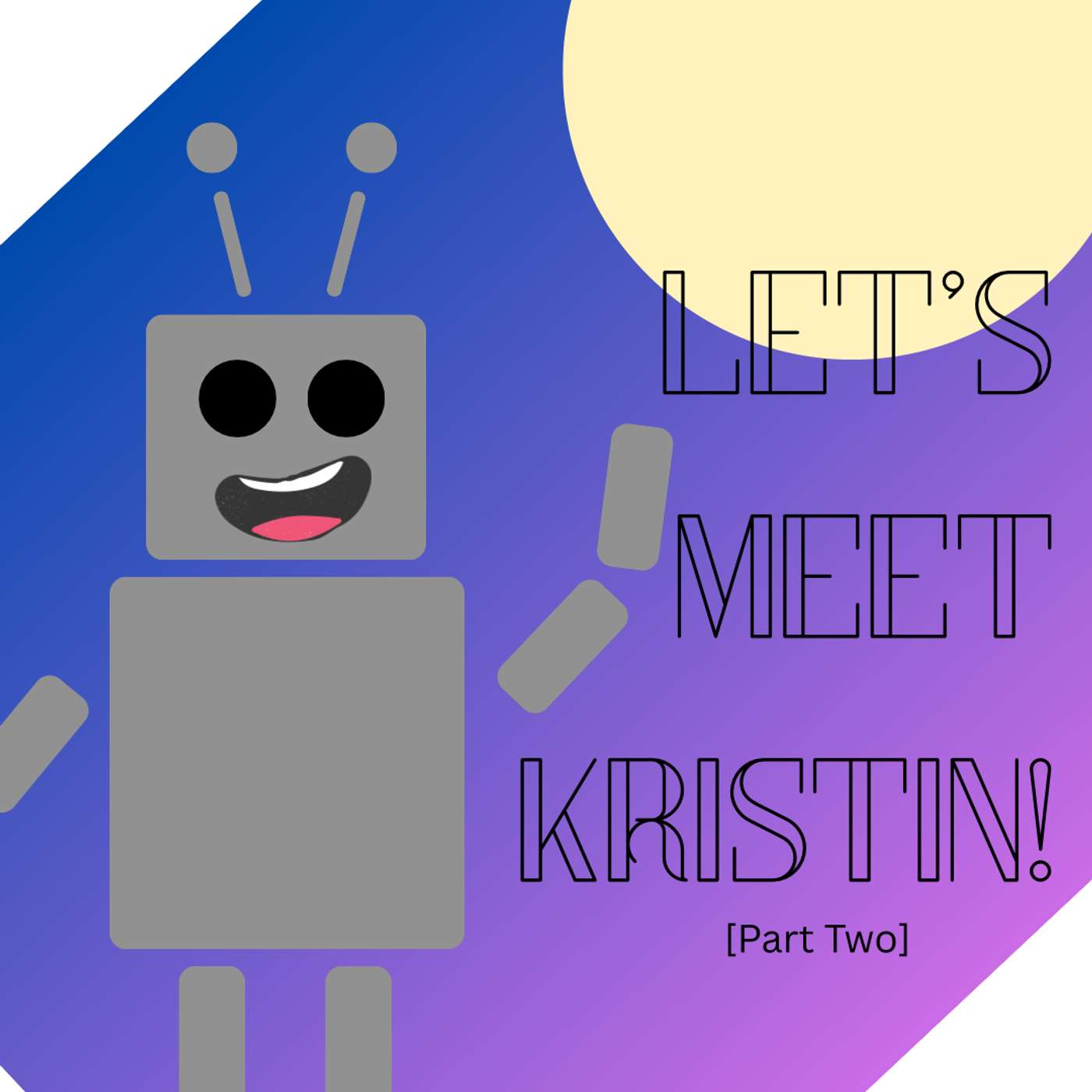 Let's Meet Kristin! [Part Two] episode artwork