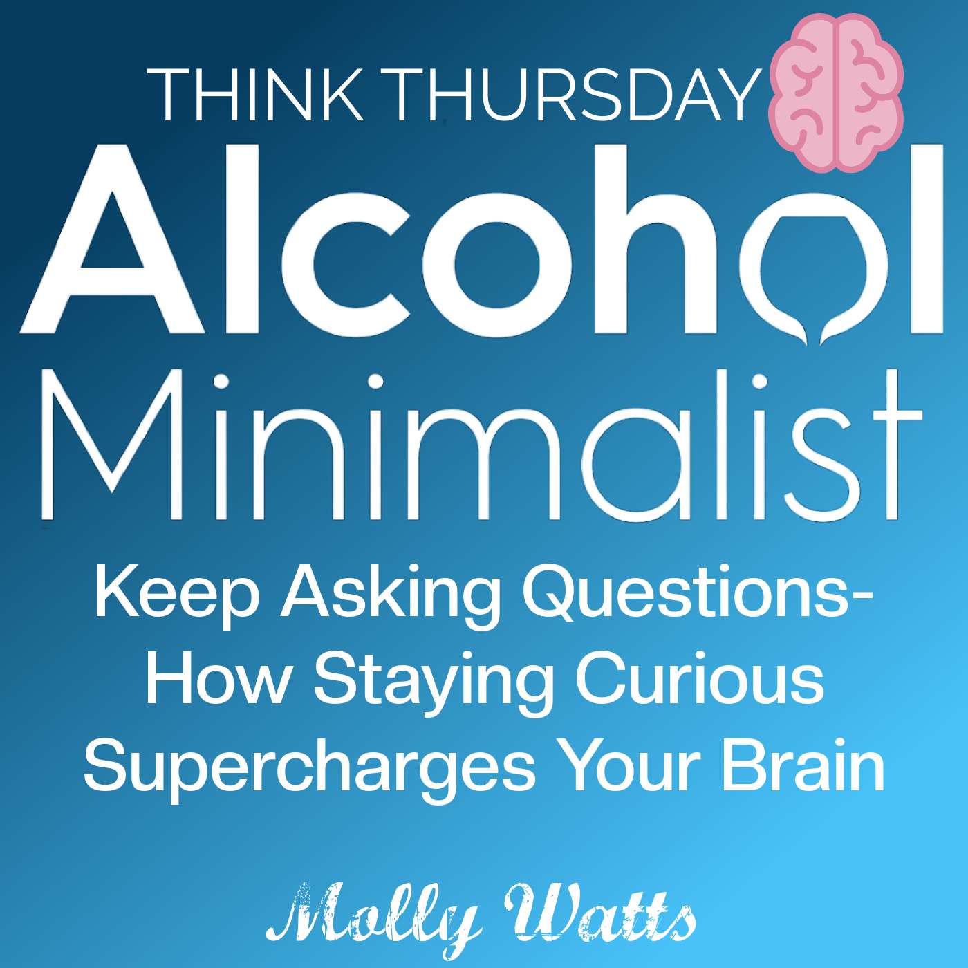 Think Thursday: Keep Asking Questions-How Staying Curious Supercharges Your Brain episode artwork