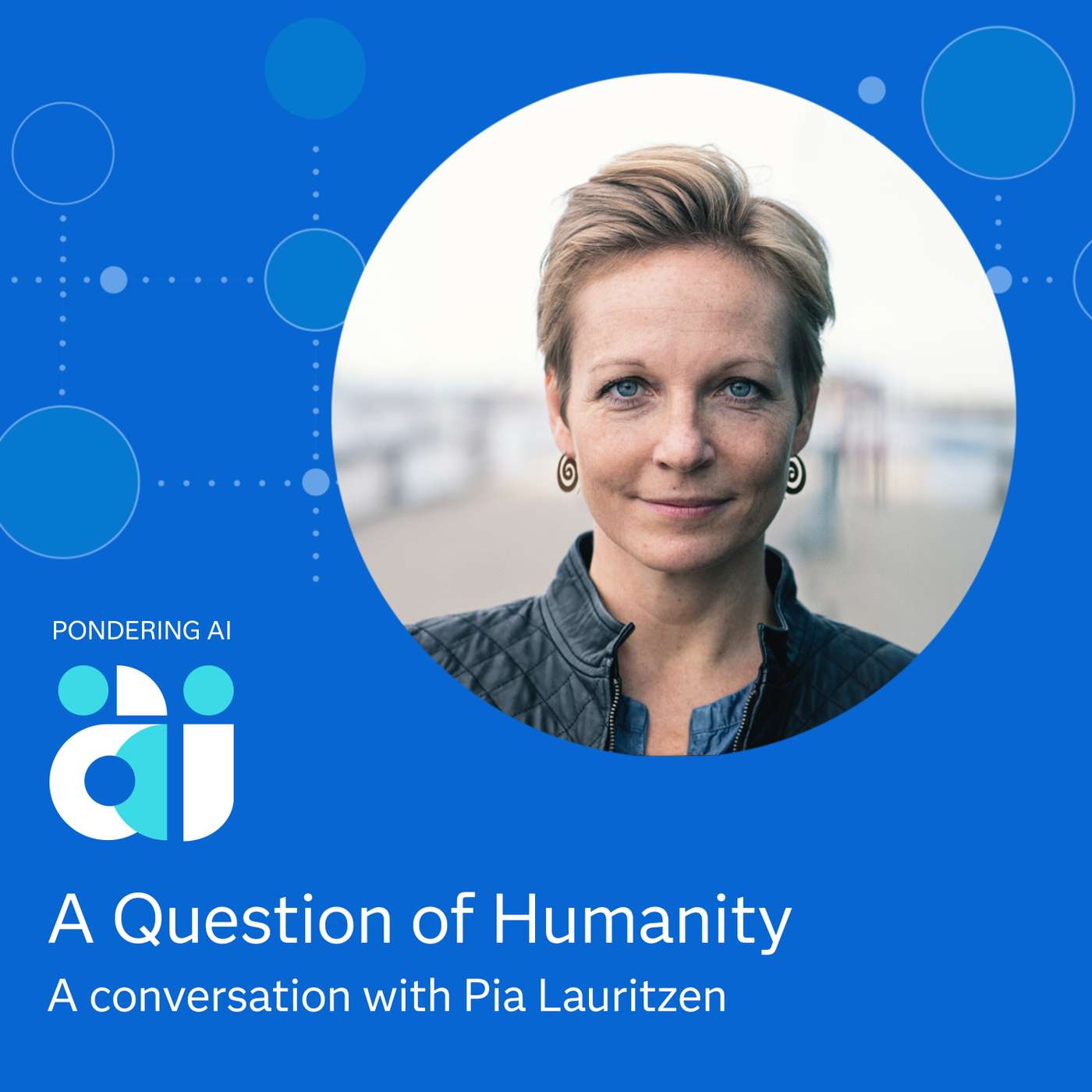 A Question of Humanity with Pia Lauritzen, PhD A Question of Humanity with Pia Lauritzen, PhD
