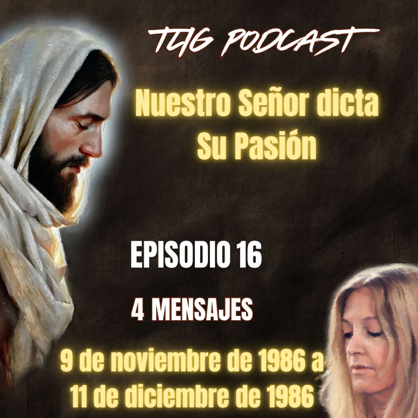 Episodio 16: Nuestro Señor dicta Su Pasión