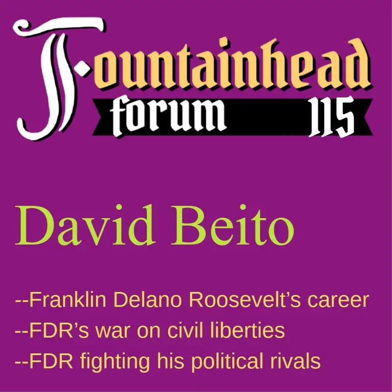 FF-115: David Beito on Franklin Delano Roosevelt's war on the Bill of Rights