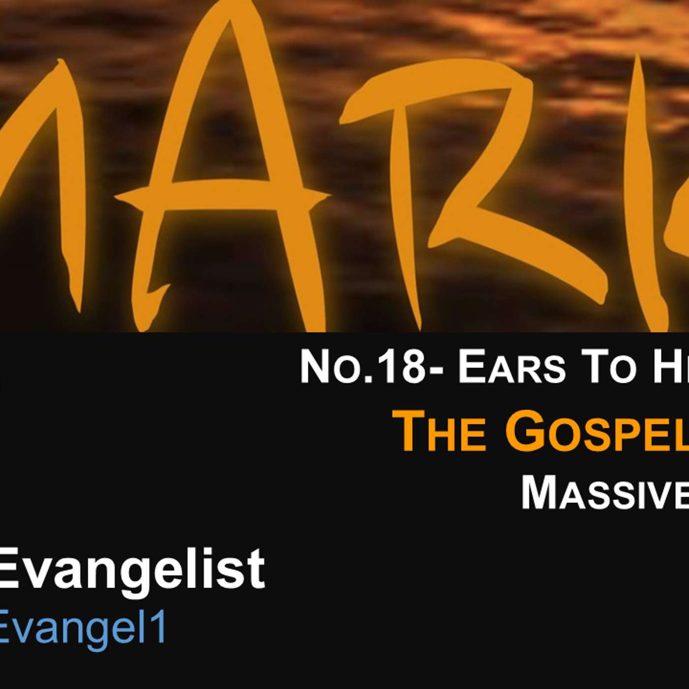 #MarkTheEvangelist (Gospel of Mark) No.18- Ears To Hear, Part 3- Massive & Intimate