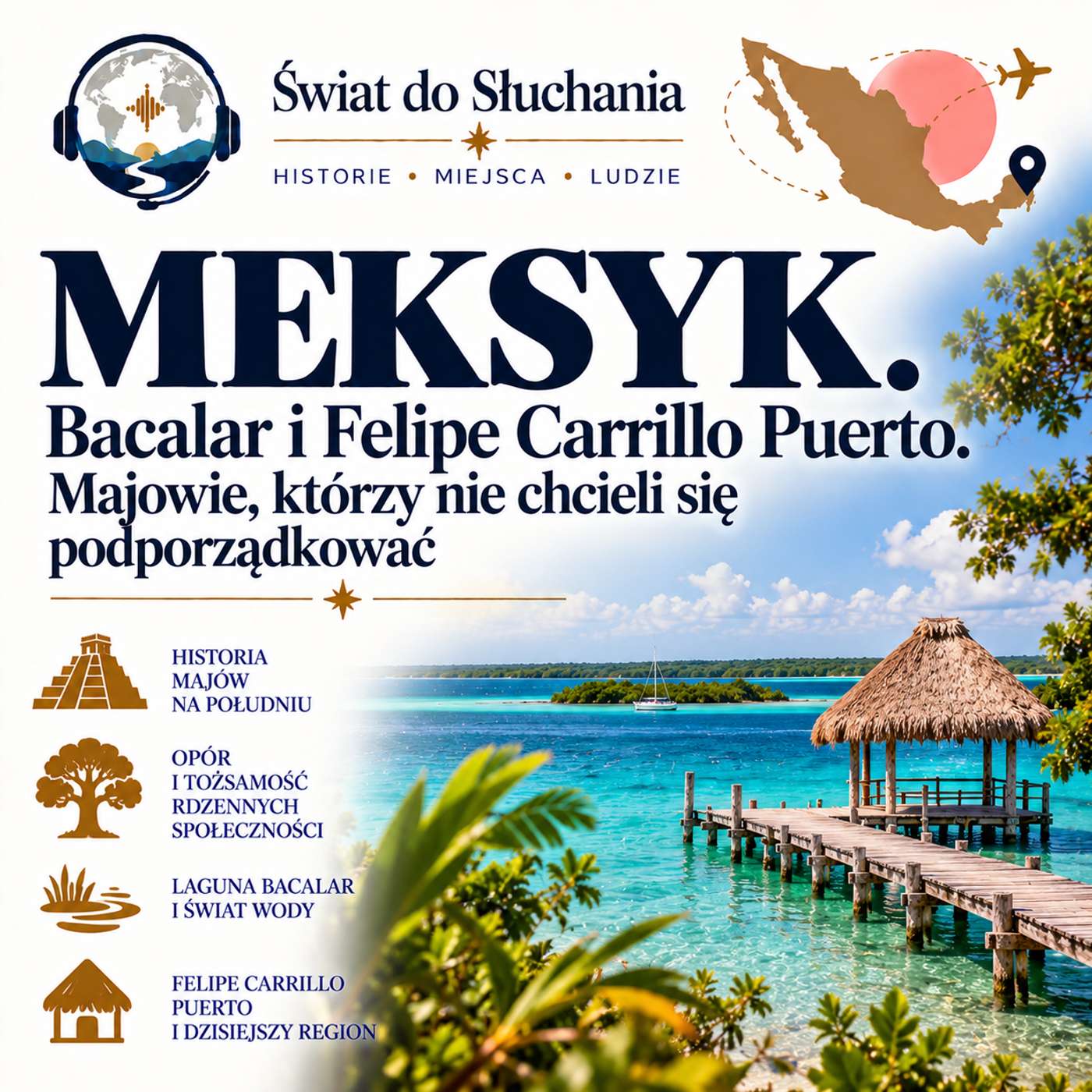 Meksyk - Bacalar i Felipe Carriyo Puerto. Majowie, którzy nie chcieli się podporządkować. episode artwork