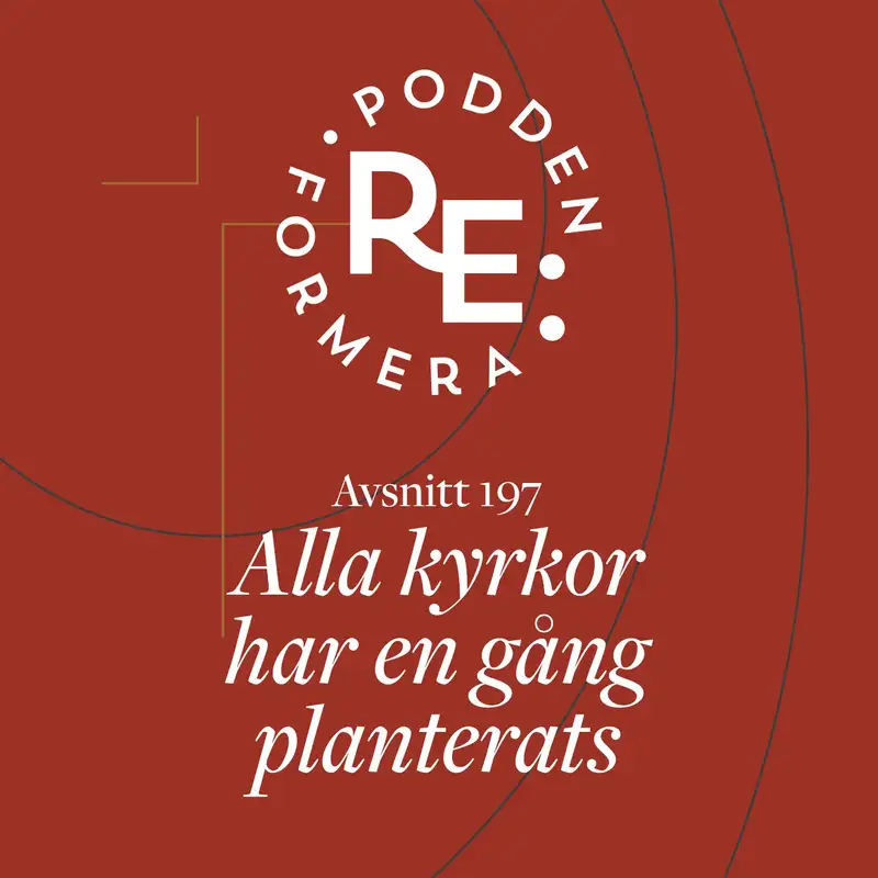 Avsnitt 197 - Alla kyrkor har en gång planterats 
