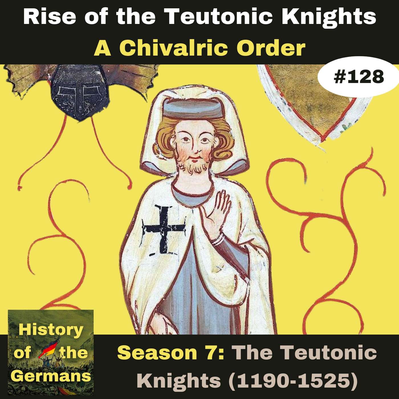 Ep. 128: The Teutonic Knights (1190-1525) - Season Opener - A Chivalric Order episode artwork
