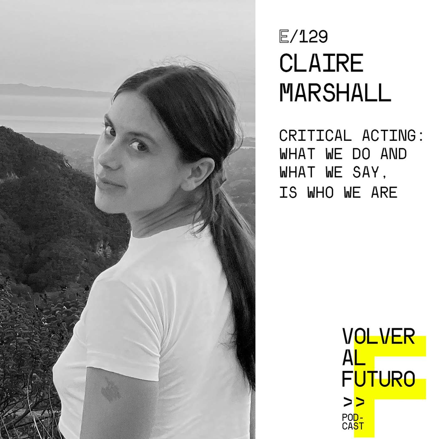 #129 Claire Marshall  - Critical Acting: what we do and what we say, is who we are episode artwork