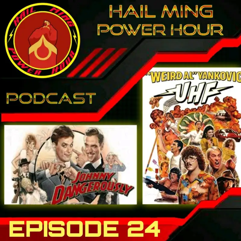 Hail Ming Power Hour Episode 24: Johnny Dangerously  / UHF