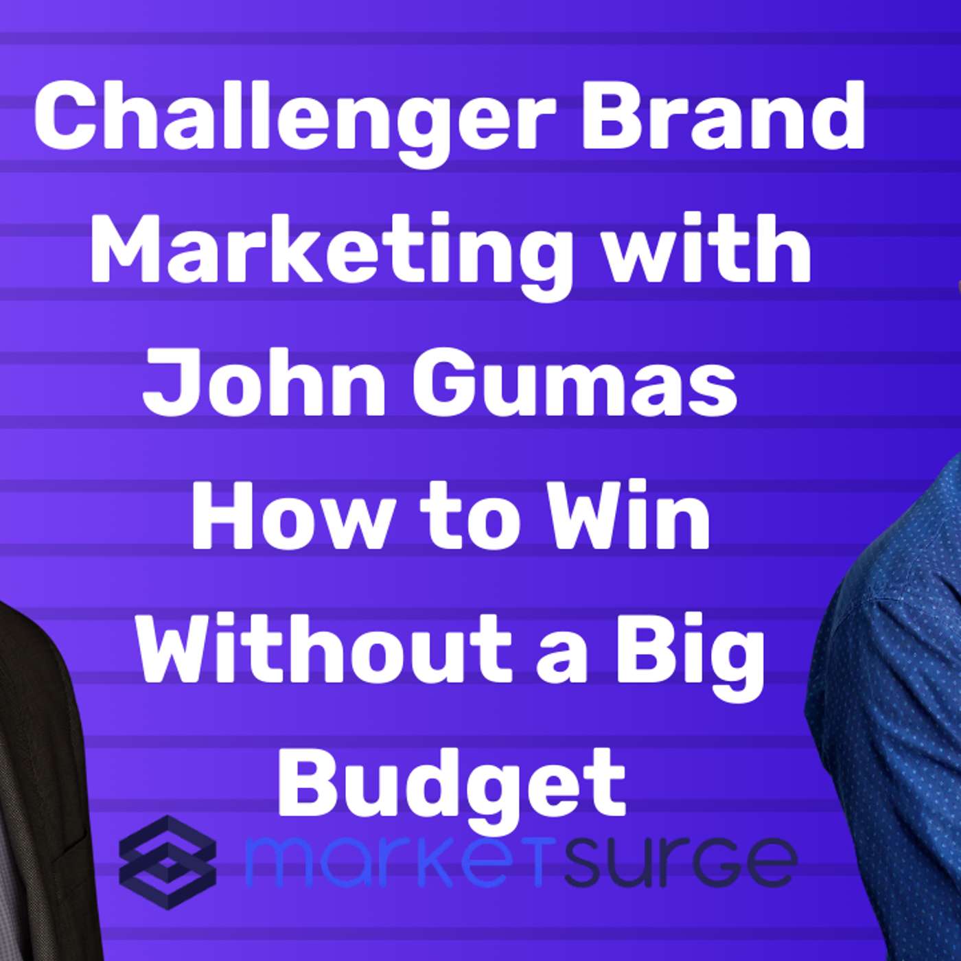 Challenger Brand Marketing with John Gumas | How to Win Without a Big Budget