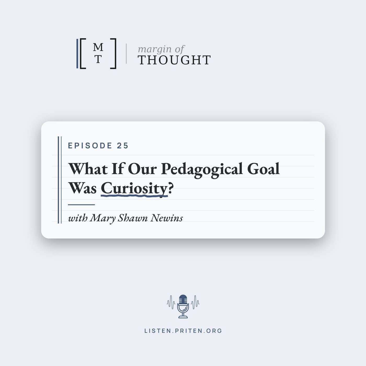 Margin of Thought with Priten: What If Our Pedagogical Goal Was Curiosity? - Mary Shawn Newins episode artwork