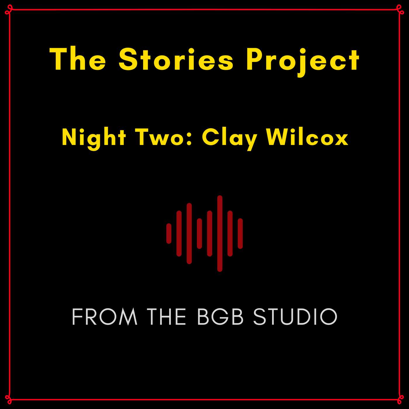 The BGB Studio Presents: The Stories Project | Night Two: Clay Wilcox episode artwork