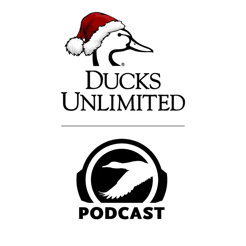 Ep. 337 – Ducks Unlimited Christmas Extravaganza 2021