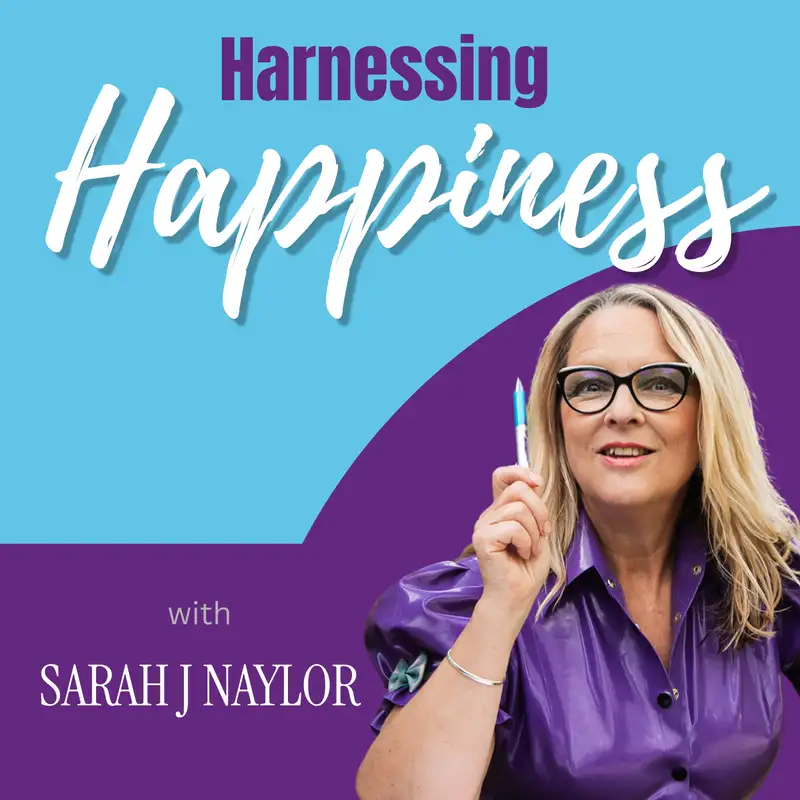 Harnessing Happiness with Sarah J Naylor