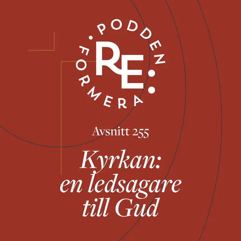 Avsnitt 255 - Kyrkan: en ledsagare till Gud