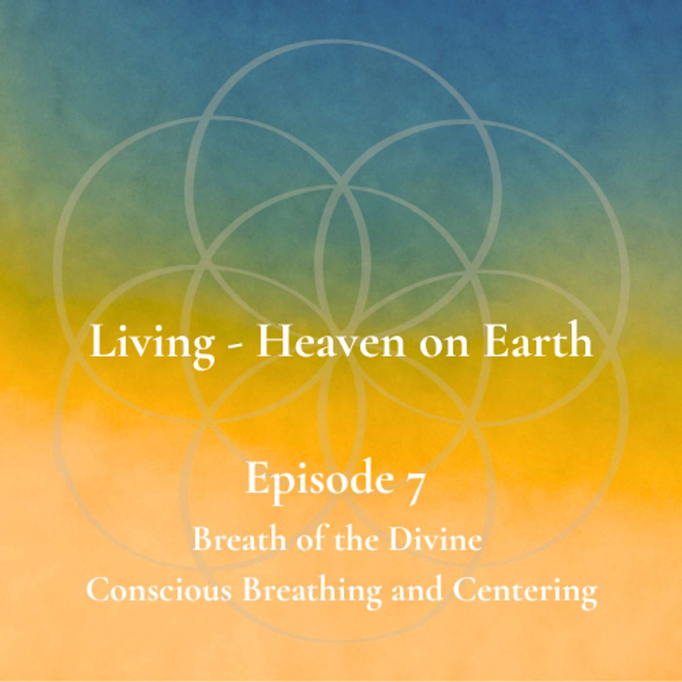 Episode 7 - Breath of the Divine - Conscious Breathing and Centering episode artwork