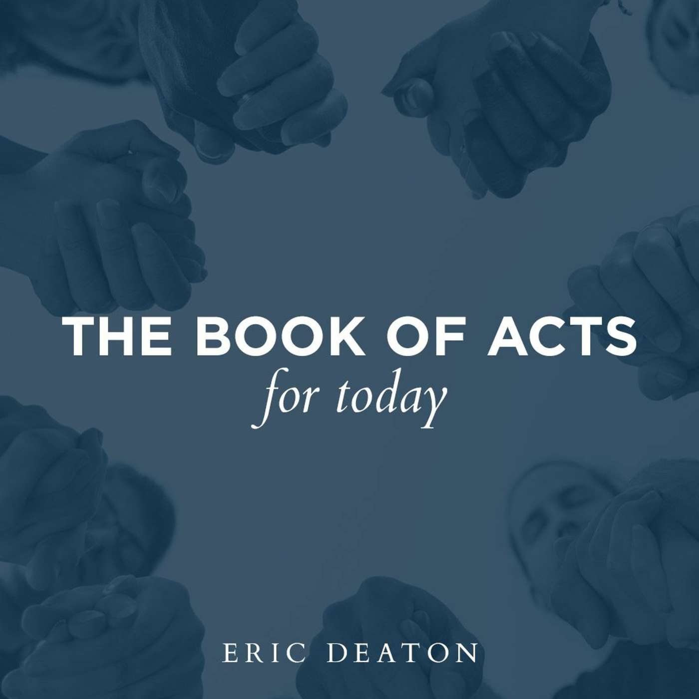 The Book of Acts for Today || Eric Deaton 7.17.19
