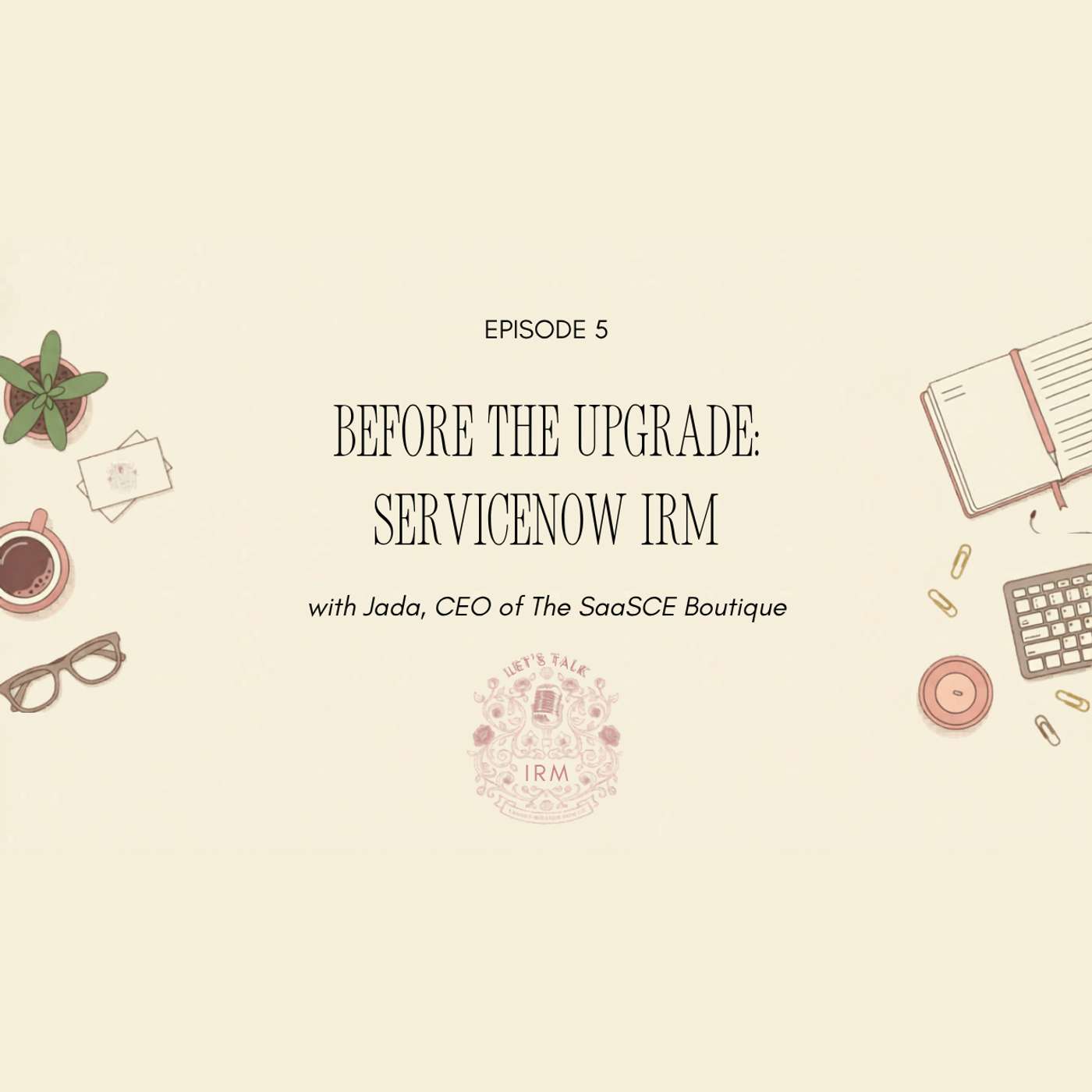 Before the upgrade: ServiceNow IRM episode artwork