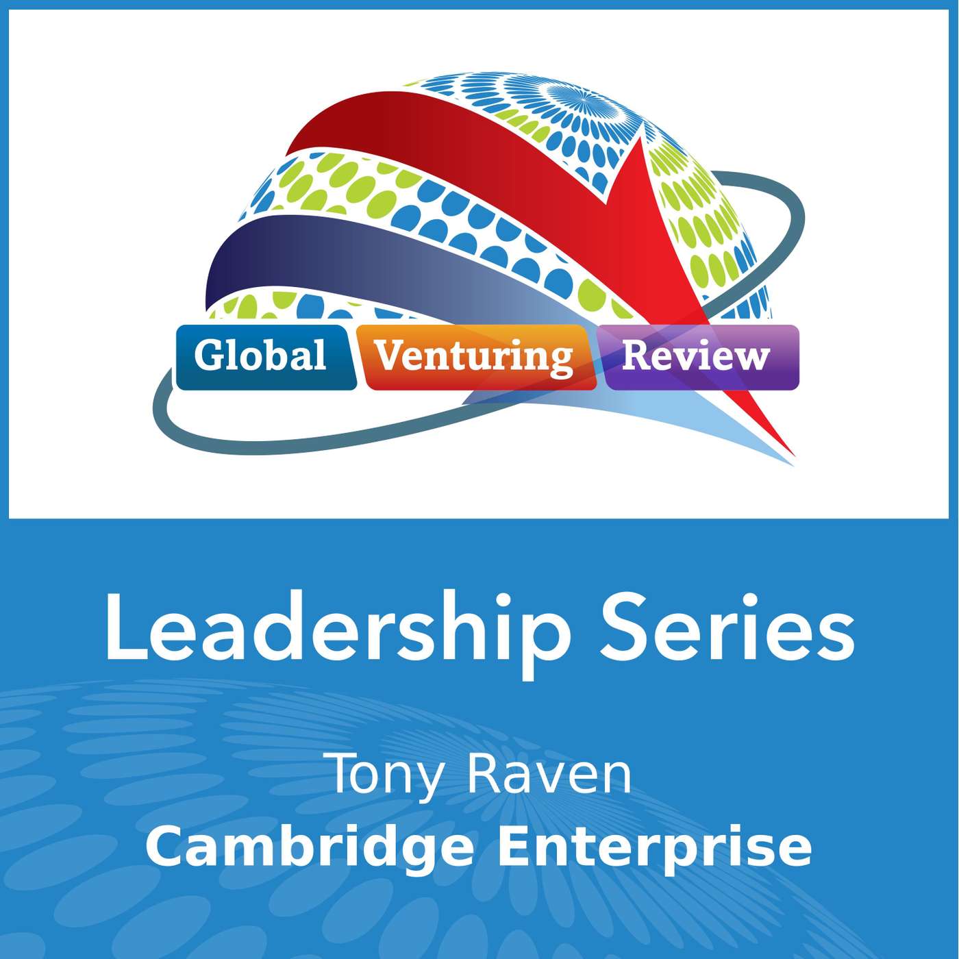Leadership Series: Tony Raven (Cambridge Enterprise) episode artwork
