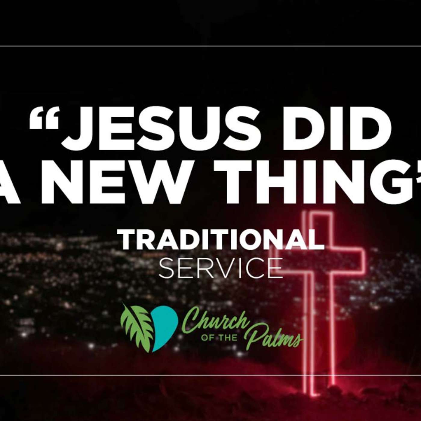 Traditional Service: "Jesus Did a New Thing" | Sept. 5, 2021 episode artwork