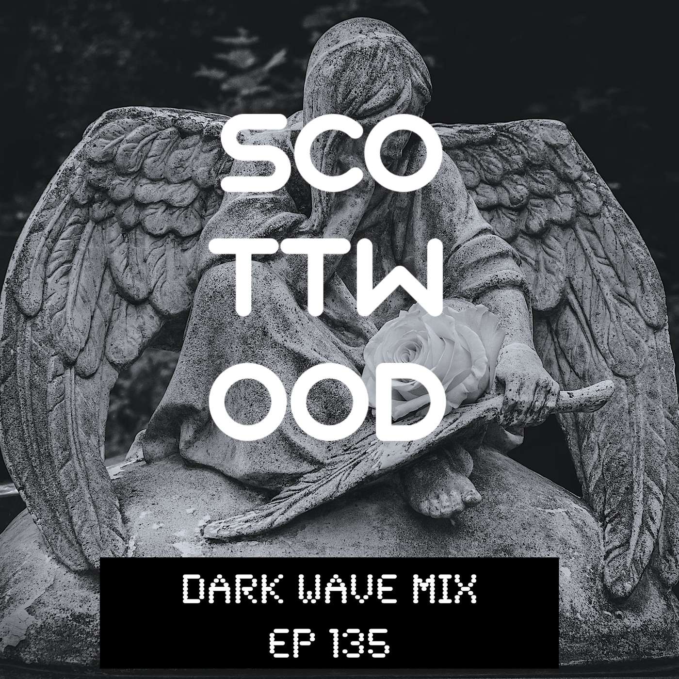Dark Wave mix - Scott Wood ep 135 episode artwork