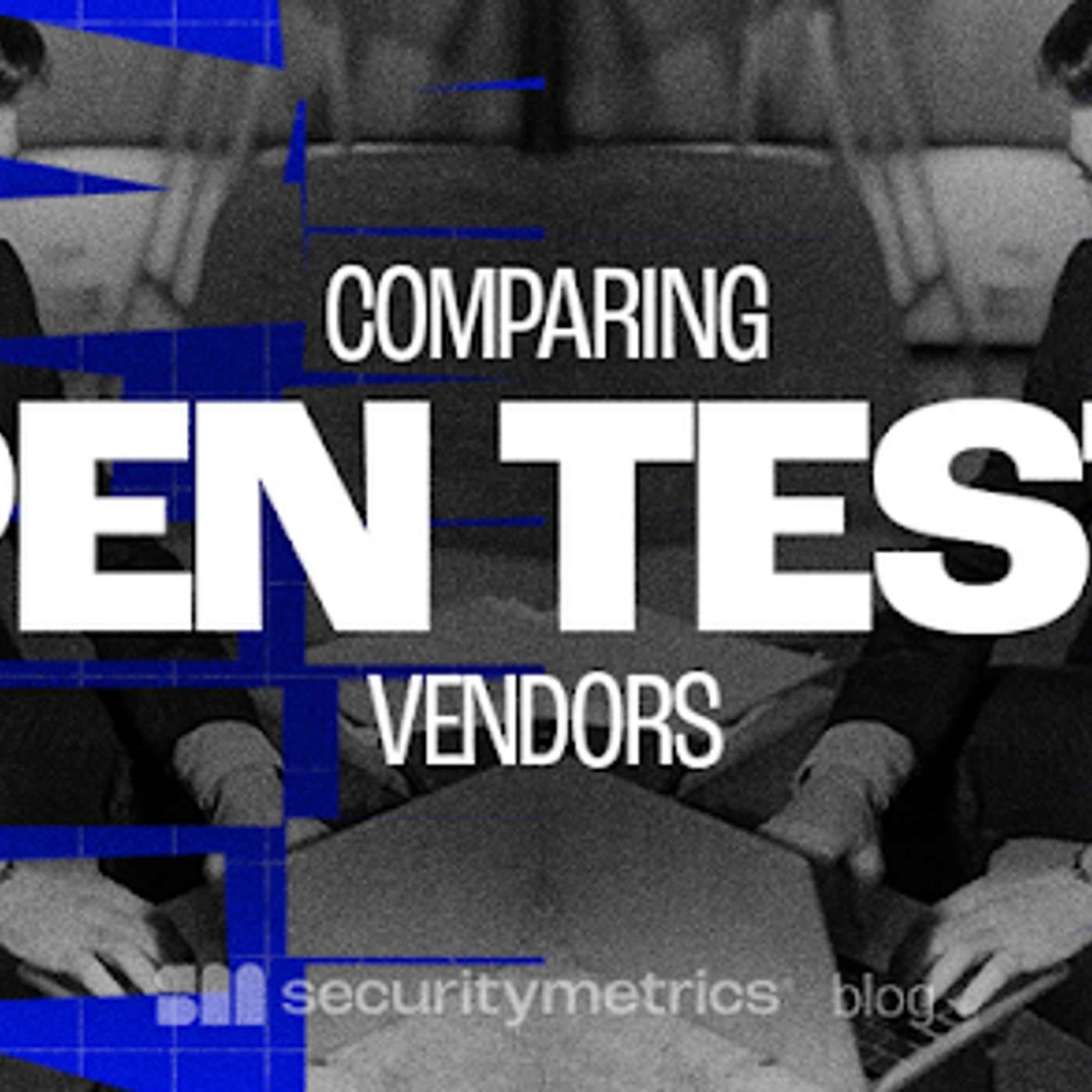 Penetration Testing Companies: Comparing The Top 5 Vendors