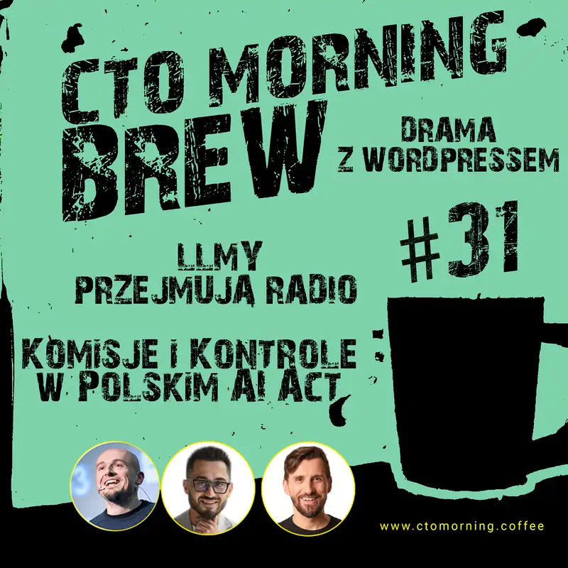 Brew #31: Drama z Wordpressem. LLMy Przejmują Radio. Komisje i Kontrole w Polskim AI Act