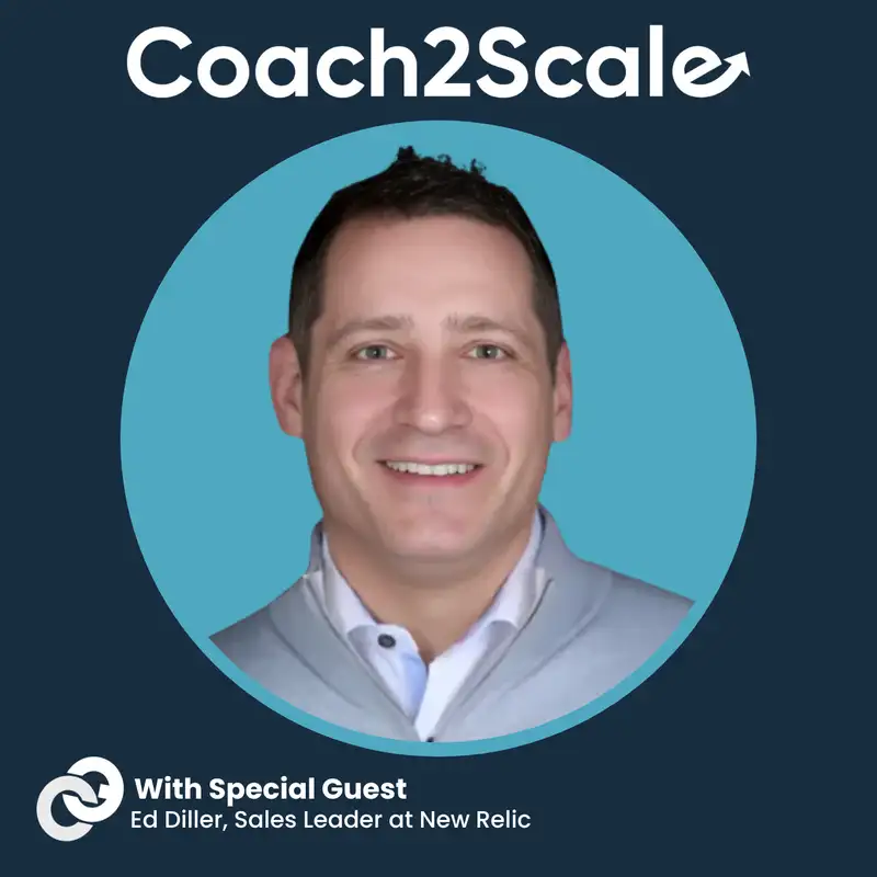 Good to Great > Bad to Good - Ed Diller - Coach2Scale - Episode # 67