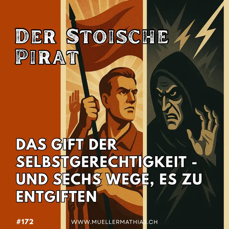 Das Gift der Selbstgerechtigkeit – und sechs Wege, es zu entgiften I Ep. 172