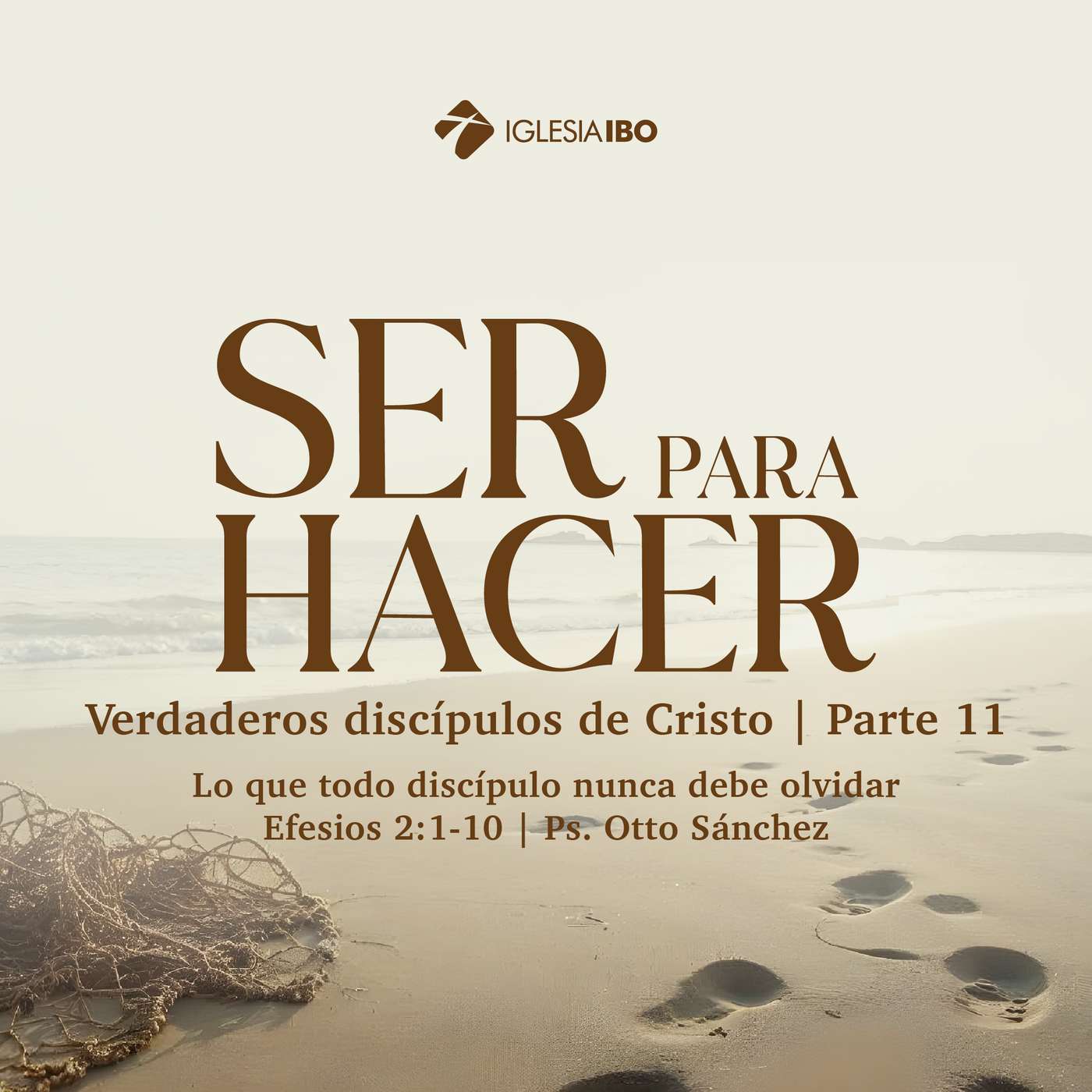 Ser para hacer: Verdaderos discípulos de Cristo - Parte 11