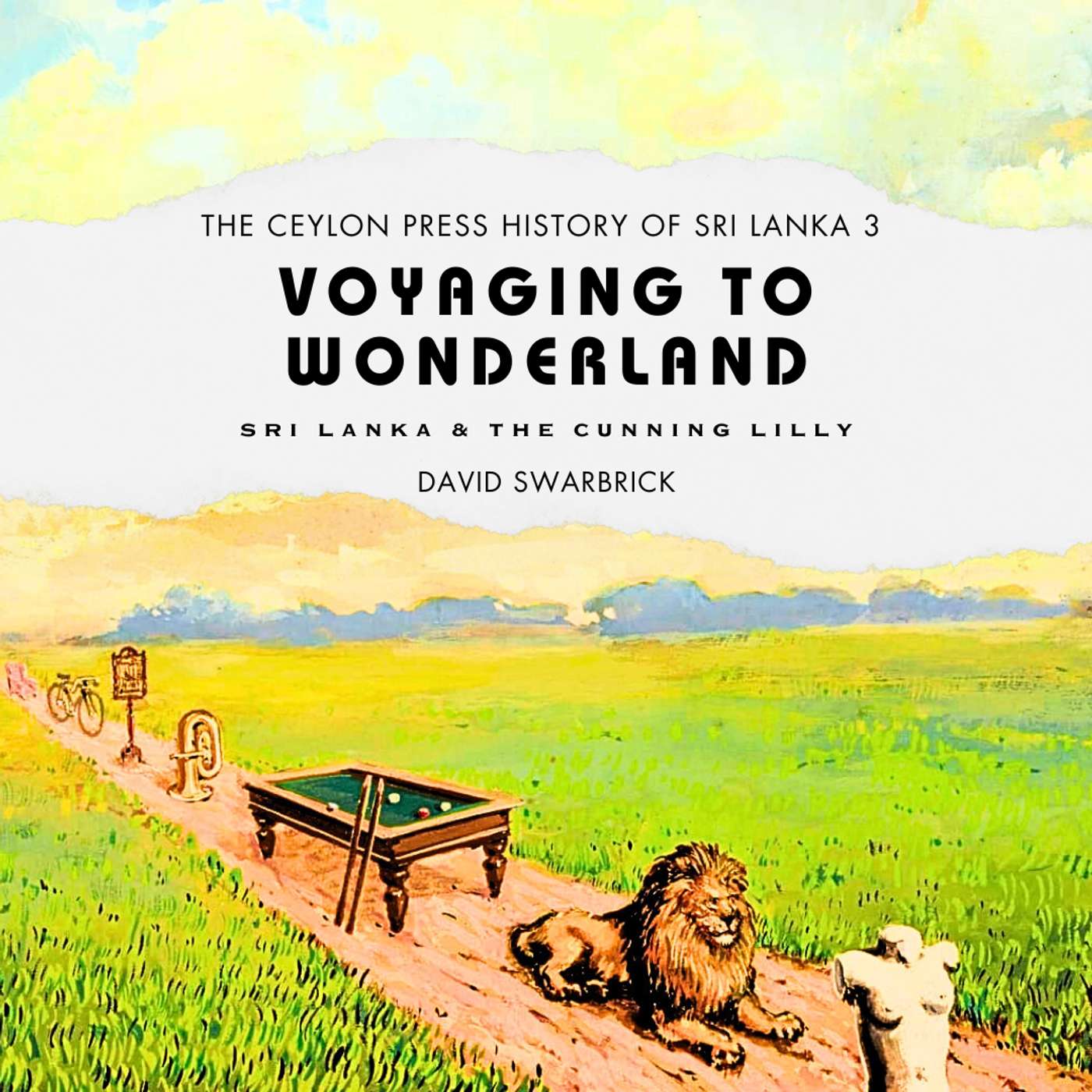 Voyaging to Wonderland: The Ceylon Press History of Sri Lanka 3 episode artwork