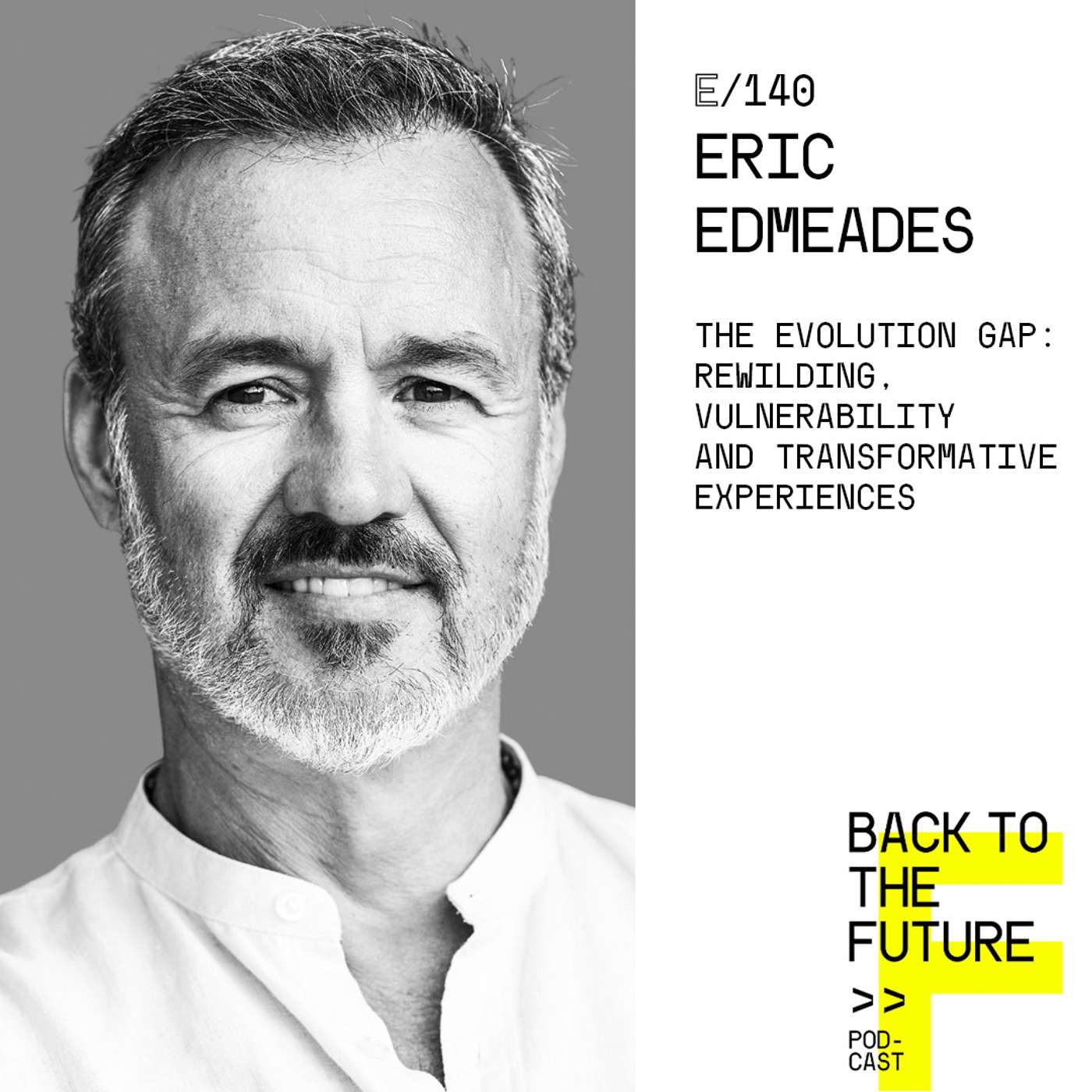 #140 Eric Edmeades - The Evolution Gap: ReWilding, Vulnerability and Transformative Experiences episode artwork